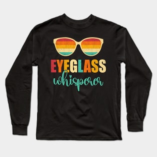 Optometrist Eyeglass Whisperer Optician Long Sleeve T-Shirt